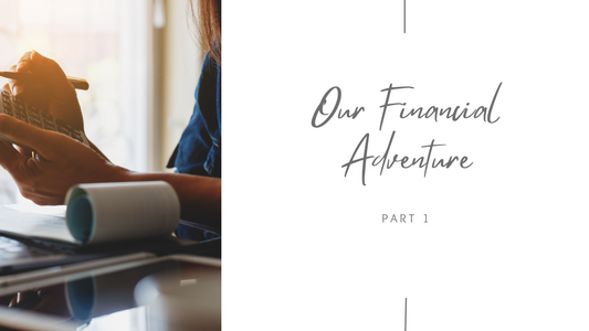 Our Financial Adventure...Part 1